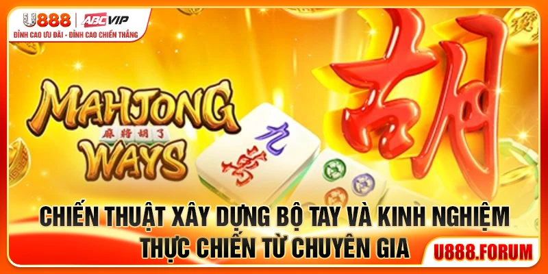 Chiến thuật xây dựng bộ tay và kinh nghiệm thực chiến từ chuyên gia