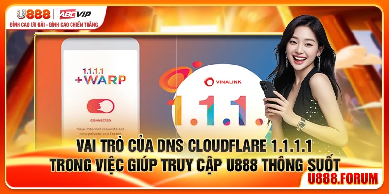 Vai trò của DNS Cloudflare 1.1.1.1 trong việc giúp truy cập U888